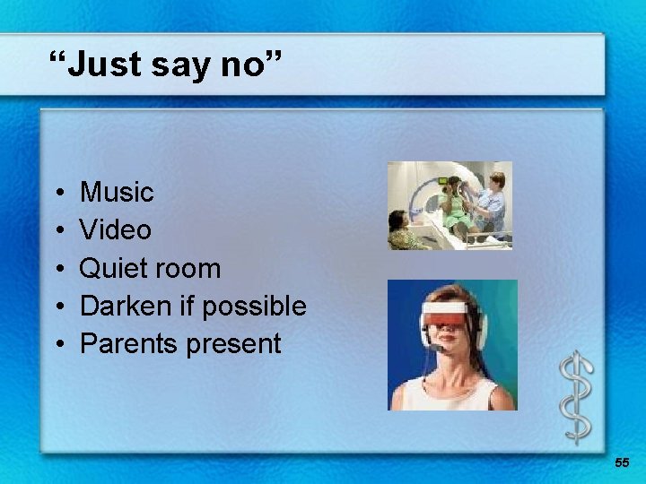 “Just say no” • • • Music Video Quiet room Darken if possible Parents