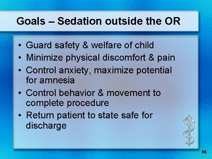 Goals – Sedation outside the OR • Guard safety & welfare of child •