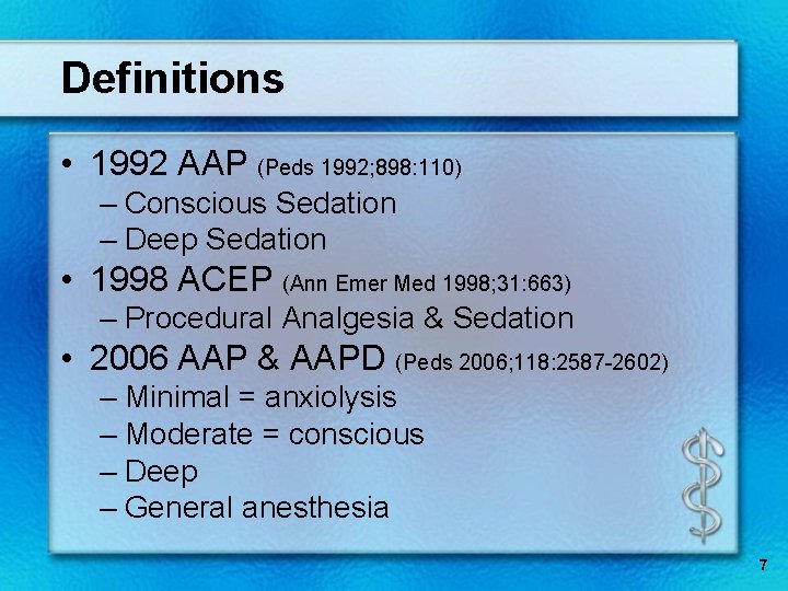 Definitions • 1992 AAP (Peds 1992; 898: 110) – Conscious Sedation – Deep Sedation