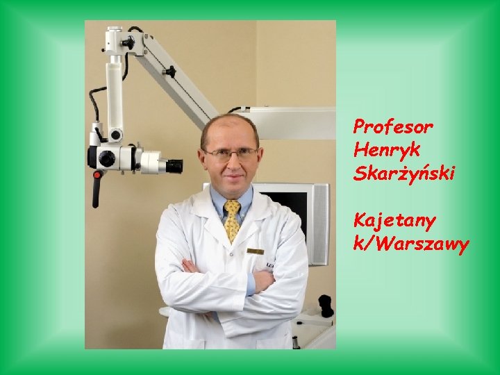 Profesor Henryk Skarżyński Kajetany k/Warszawy 