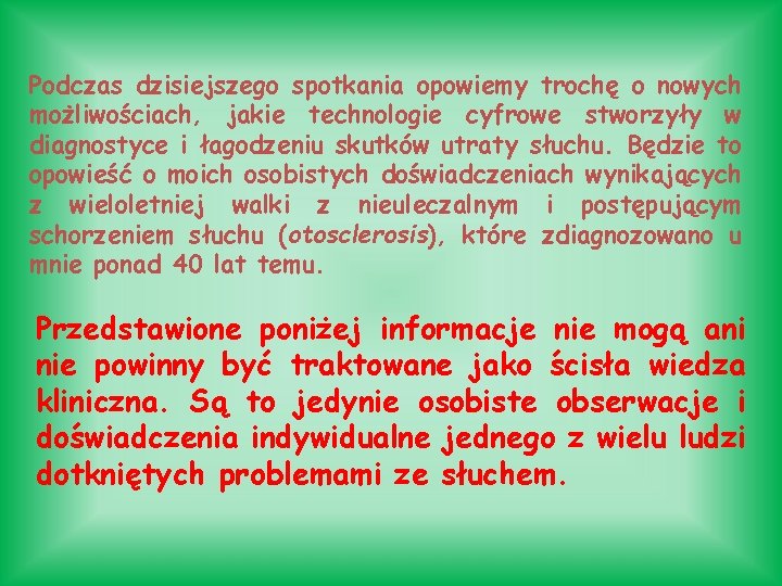 Podczas dzisiejszego spotkania opowiemy trochę o nowych możliwościach, jakie technologie cyfrowe stworzyły w diagnostyce