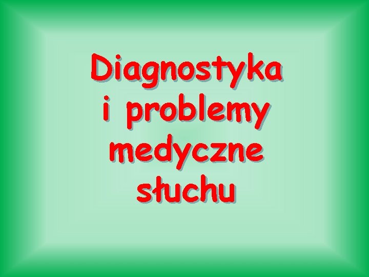 Diagnostyka i problemy medyczne słuchu 