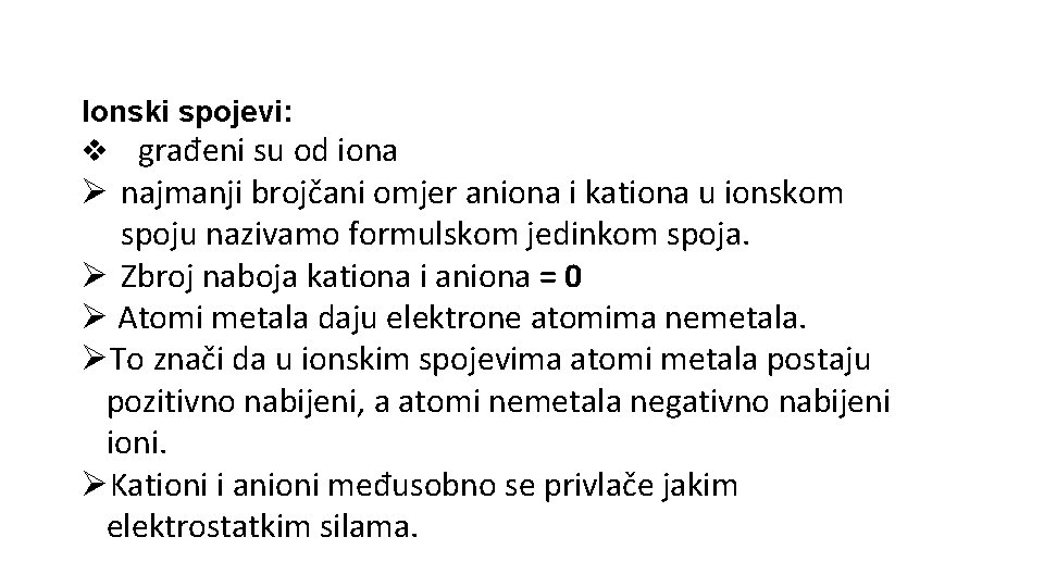 Ionski spojevi: v građeni su od iona Ø najmanji brojčani omjer aniona i kationa