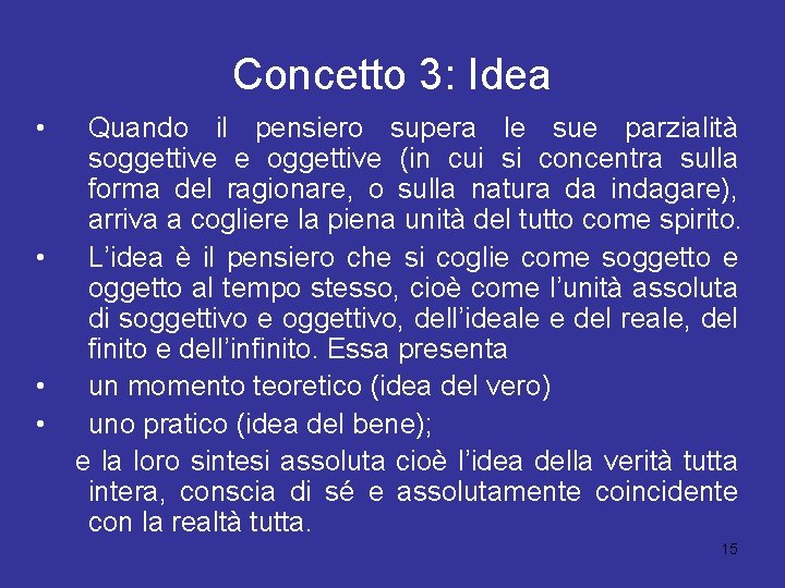 Concetto 3: Idea • • Quando il pensiero supera le sue parzialità soggettive e