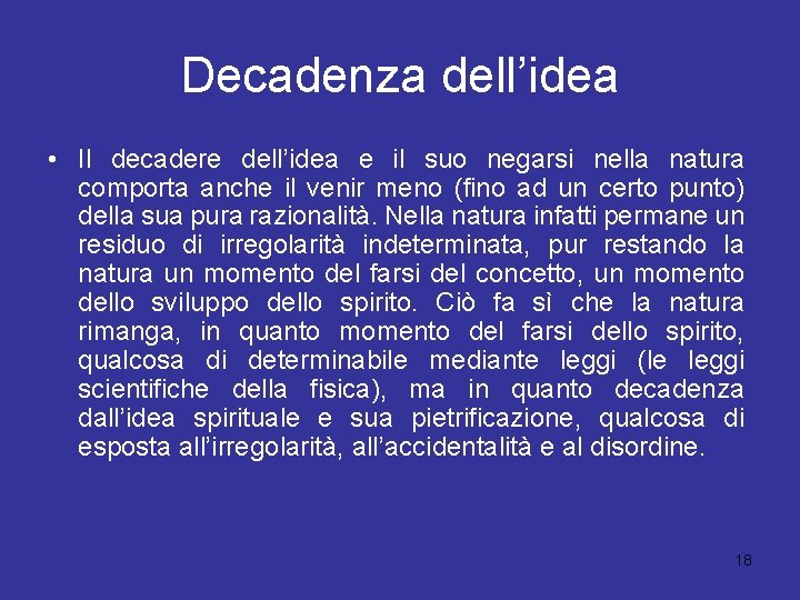Decadenza dell’idea • Il decadere dell’idea e il suo negarsi nella natura comporta anche