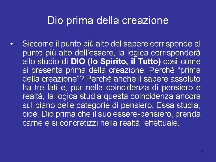 Dio prima della creazione • Siccome il punto più alto del sapere corrisponde al