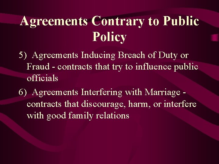 Agreements Contrary to Public Policy 5) Agreements Inducing Breach of Duty or Fraud -