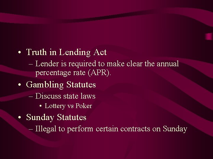  • Truth in Lending Act – Lender is required to make clear the