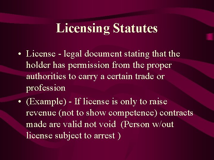 Licensing Statutes • License - legal document stating that the holder has permission from