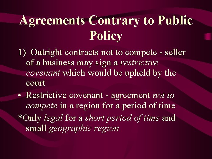 Agreements Contrary to Public Policy 1) Outright contracts not to compete - seller of