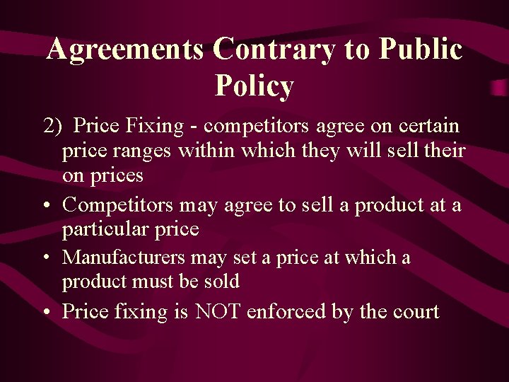 Agreements Contrary to Public Policy 2) Price Fixing - competitors agree on certain price