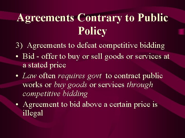 Agreements Contrary to Public Policy 3) Agreements to defeat competitive bidding • Bid -