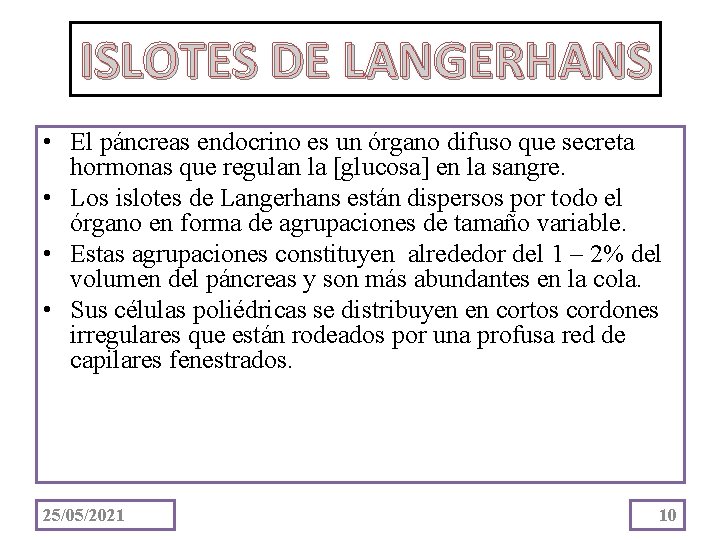 ISLOTES DE LANGERHANS • El páncreas endocrino es un órgano difuso que secreta hormonas