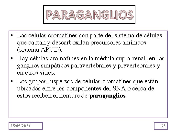 PARAGANGLIOS • Las células cromafines son parte del sistema de células que captan y