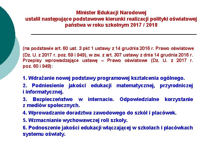 Minister Edukacji Narodowej ustalił następujące podstawowe kierunki realizacji polityki oświatowej państwa w roku szkolnym