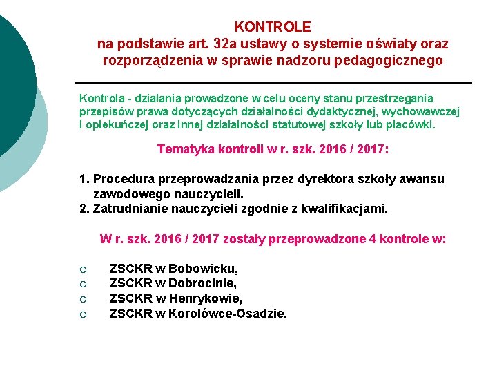 KONTROLE na podstawie art. 32 a ustawy o systemie oświaty oraz rozporządzenia w sprawie