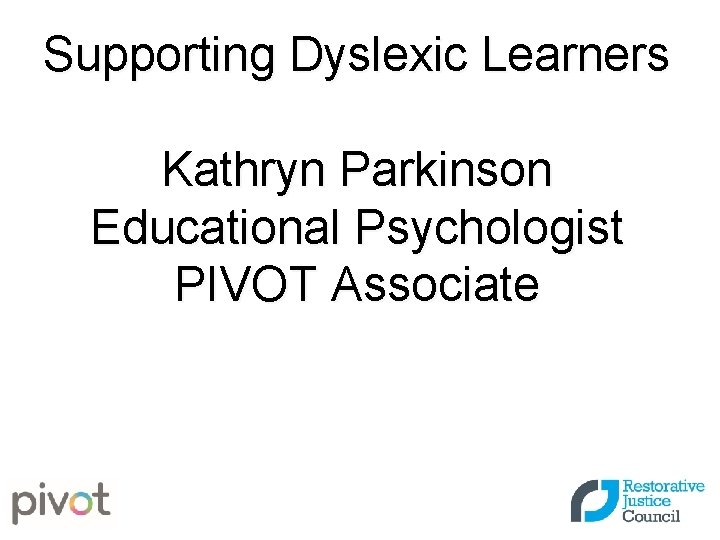 Supporting Dyslexic Learners Kathryn Parkinson Educational Psychologist