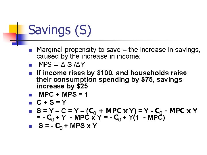 Savings (S) n n n n Marginal propensity to save – the increase in
