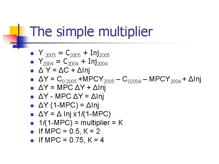 The simple multiplier n n n Y 2005 = C 2005 + Inj 2005