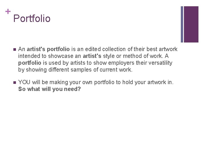 + Portfolio n An artist's portfolio is an edited collection of their best artwork + Portfolio n An artist's portfolio is an edited collection of their best artwork