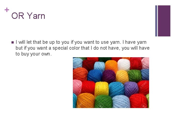 + OR Yarn n I will let that be up to you if you