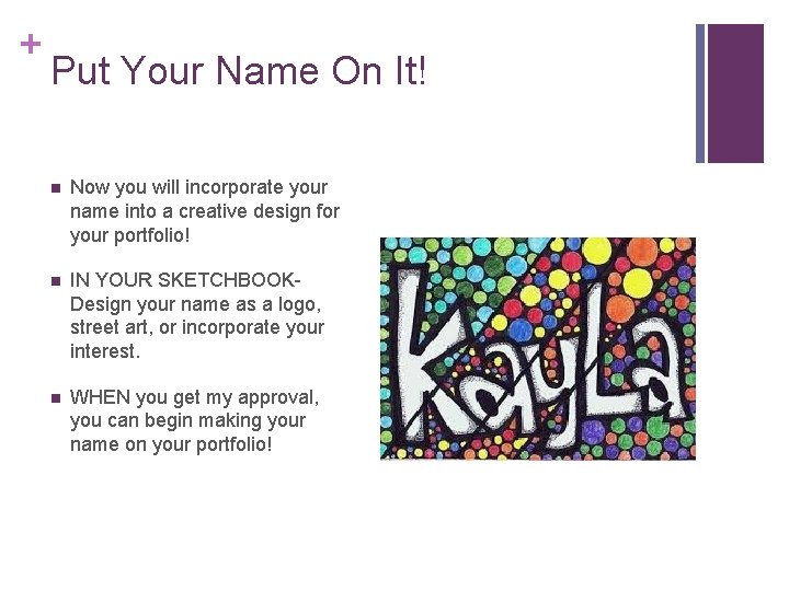 + Put Your Name On It! n Now you will incorporate your name into + Put Your Name On It! n Now you will incorporate your name into