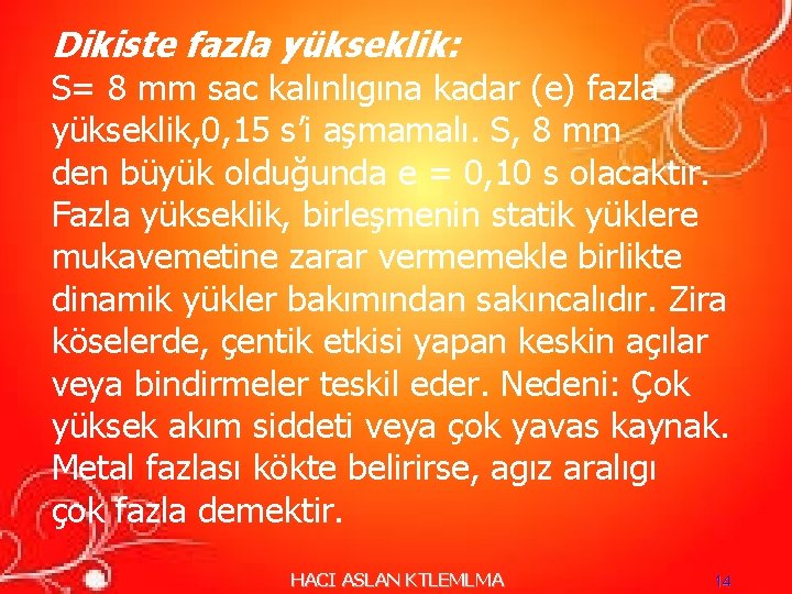Dikiste fazla yükseklik: S= 8 mm sac kalınlıgına kadar (e) fazla yükseklik, 0, 15 Dikiste fazla yükseklik: S= 8 mm sac kalınlıgına kadar (e) fazla yükseklik, 0, 15