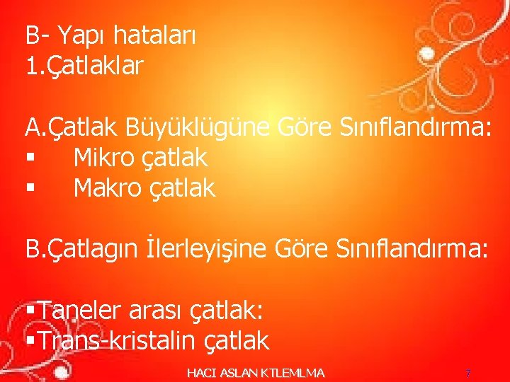 B- Yapı hataları 1. Çatlaklar A. Çatlak Büyüklügüne Göre Sınıflandırma: § Mikro çatlak § B- Yapı hataları 1. Çatlaklar A. Çatlak Büyüklügüne Göre Sınıflandırma: § Mikro çatlak §