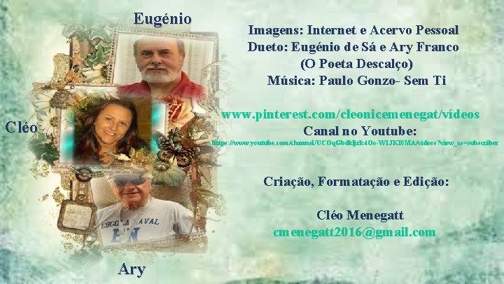 Eugénio Imagens: Internet e Acervo Pessoal Dueto: Eugénio de Sá e Ary Franco (O