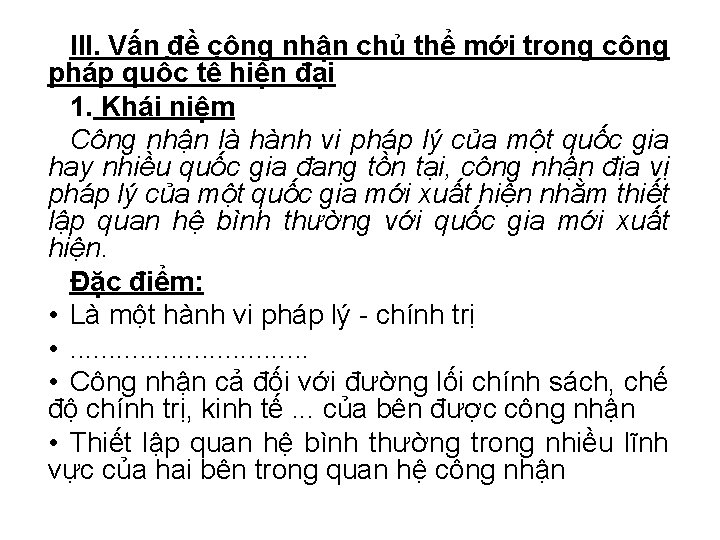 III. Vấn đề công nhận chủ thể mới trong công pháp quốc tế hiện III. Vấn đề công nhận chủ thể mới trong công pháp quốc tế hiện