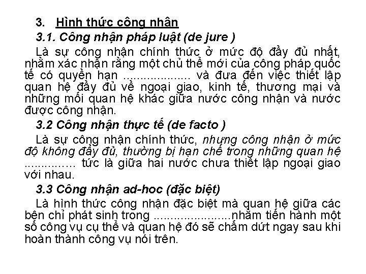 3. Hình thức công nhận 3. 1. Công nhận pháp luật (de jure ) 3. Hình thức công nhận 3. 1. Công nhận pháp luật (de jure )