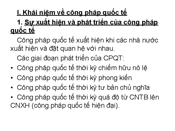 I. Khái niệm về công pháp quốc tế 1. Sự xuất hiện và phát I. Khái niệm về công pháp quốc tế 1. Sự xuất hiện và phát