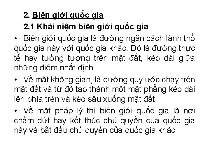 2. Biên giới quốc gia 2. 1 Khái niệm biên giới quốc gia • 2. Biên giới quốc gia 2. 1 Khái niệm biên giới quốc gia •