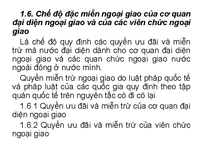 1. 6. Chế độ đặc miễn ngoại giao của cơ quan đại diện ngoại 1. 6. Chế độ đặc miễn ngoại giao của cơ quan đại diện ngoại