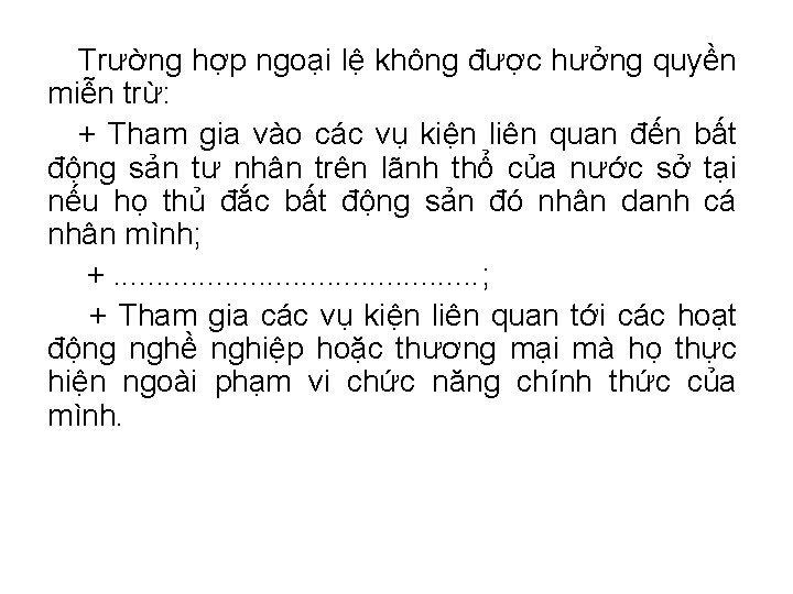 Trường hợp ngoại lệ không được hưởng quyền miễn trừ: + Tham gia vào Trường hợp ngoại lệ không được hưởng quyền miễn trừ: + Tham gia vào