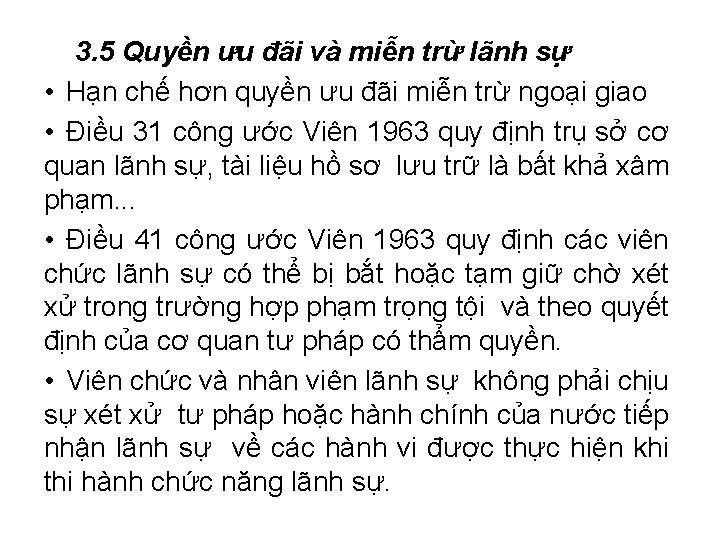 3. 5 Quyền ưu đãi và miễn trừ lãnh sự • Hạn chế hơn 3. 5 Quyền ưu đãi và miễn trừ lãnh sự • Hạn chế hơn