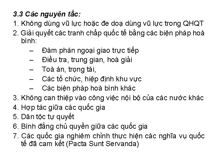 3. 3 Các nguyên tắc: 1. Không dùng vũ lực hoặc đe doạ dùng 3. 3 Các nguyên tắc: 1. Không dùng vũ lực hoặc đe doạ dùng