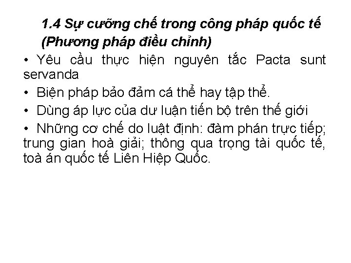 1. 4 Sự cưỡng chế trong công pháp quốc tế (Phương pháp điều chỉnh) 1. 4 Sự cưỡng chế trong công pháp quốc tế (Phương pháp điều chỉnh)