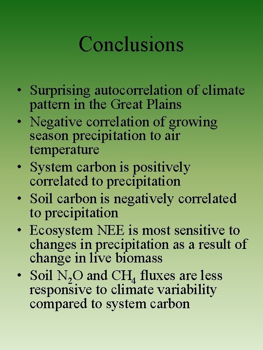 Conclusions • Surprising autocorrelation of climate pattern in the Great Plains • Negative correlation