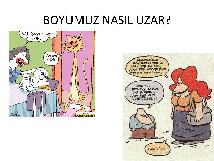 BOYUMUZ NASIL UZAR? 