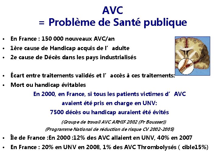 AVC = Problème de Santé publique • En France : 150 000 nouveaux AVC/an
