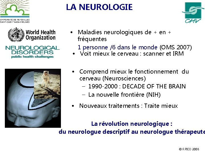 LA NEUROLOGIE • Maladies neurologiques de + en + fréquentes 1 personne /6 dans