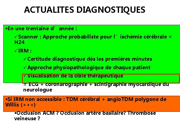 ACTUALITES DIAGNOSTIQUES §En une trentaine d’année : üScanner : Approche probabiliste pour l’ischémie cérébrale