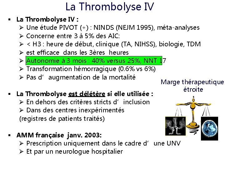 La Thrombolyse IV § La Thrombolyse IV : Une étude PIVOT (+) : NINDS