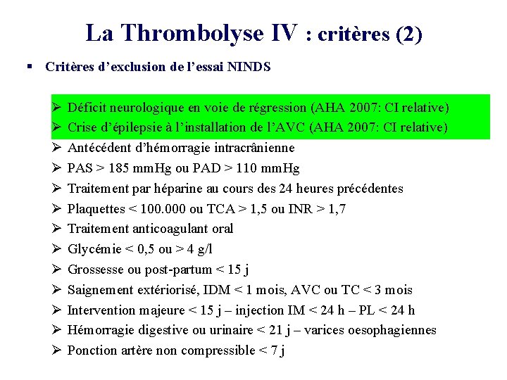 La Thrombolyse IV : critères (2) § Critères d’exclusion de l’essai NINDS Déficit neurologique