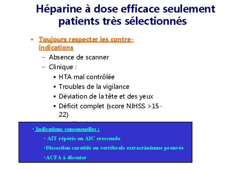 Héparine à dose efficace seulement patients très sélectionnés • Toujours respecter les contreindications –
