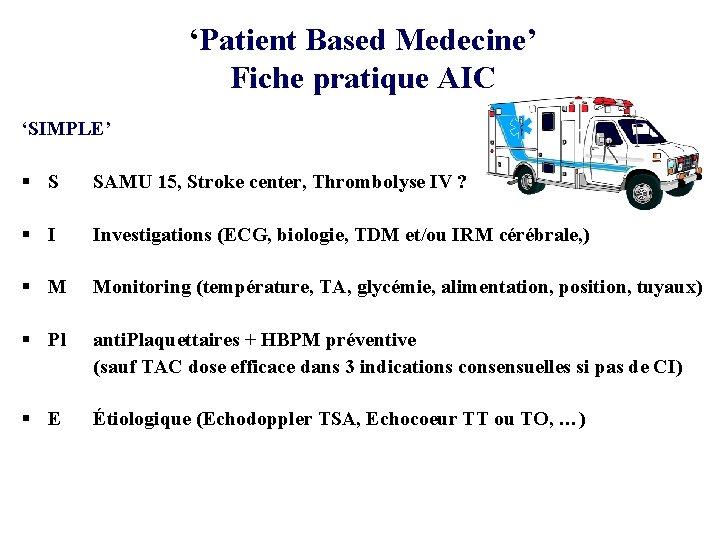 ‘Patient Based Medecine’ Fiche pratique AIC ‘SIMPLE’ § S SAMU 15, Stroke center, Thrombolyse