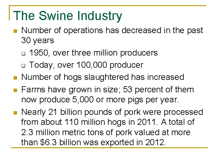 The Swine Industry n n Number of operations has decreased in the past 30