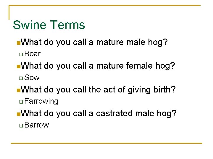 Swine Terms n. What q Boar n. What q do you call the act