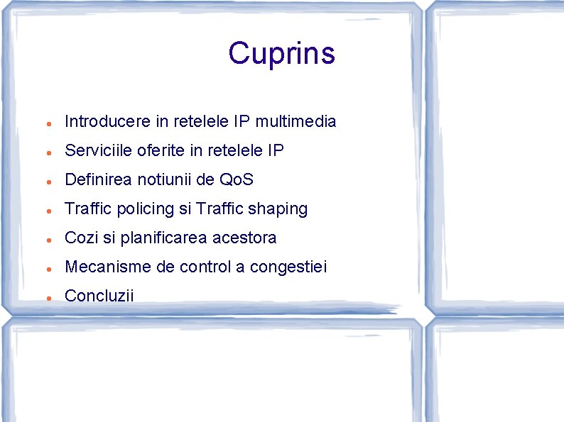 Cuprins Introducere in retelele IP multimedia Serviciile oferite in retelele IP Definirea notiunii de